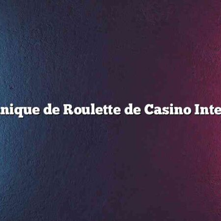 Technique de Roulette de Casino Interdite