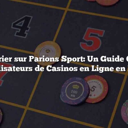 Comment Parier sur Parions Sport: Un Guide Complet pour les Utilisateurs de Casinos en Ligne en France